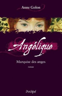 Angélique, Tome 1 : Marquise des anges (Roman français) (French Edition) - Anne Golon