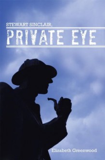 STEWART SINCLAIR, Private Eye - Elizabeth Greenwood