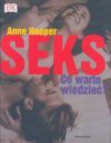 Seks : co warto wiedzieć? - Anne Hooper