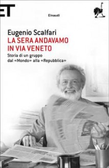 La sera andavamo in via Veneto - Eugenio Scalfari