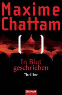 In Blut geschrieben: Roman - Maxime Chattam, Eliane Hagedorn, Bettina Runge