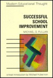 Successful School Improvement - Michael G. Fullan, Andy Hargreaves