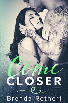 Come Closer - Brenda Rothert