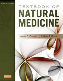 Textbook of Natural Medicine - Pizzorno Jr., Joseph E., Michael T. Murray