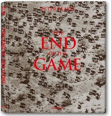 The End of the Game: The Last Word from Paradise - Peter Beard