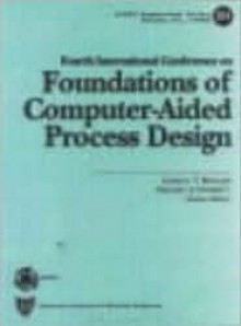 Fourth International Conference on Foundations of Computer-Aided Process Design - Lorenz T. Biegler