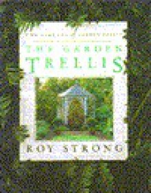 The Garden Trellis - Roy C. Strong