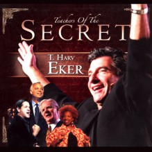 The Secret: T. Harv Eker - T. Harv Eker, The Power Within Inc.