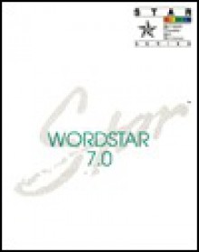 Star: WordStar 7.0: Software Training and Reference Series - Jim Edwards