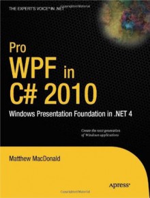 Pro WPF in C# 2010: Windows Presentation Foundation in .NET 4 - Matthew MacDonald