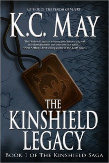 The Kinshield Legacy (Kinshield Saga Series #1) - K.C. May