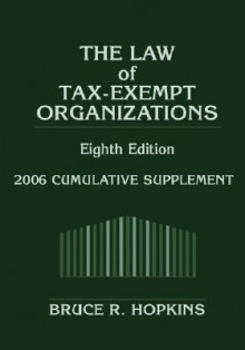 The Law of Tax-Exempt Organizations Cumulative Supplement - Bruce R. Hopkins