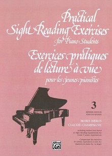 Practical Sight Reading Exercises for Piano Students, Book III: Exercices Pratiques de Lecture a Vue Pour Les Jeunes Pianistes, Troisieme Livre - Boris Berlin, Claude Champagne