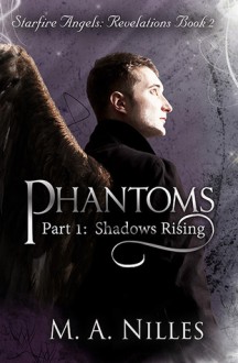 Phantoms, Part 1: Shadows Rising (Starfire Angels: Revelations Book 2) - Melanie Nilles