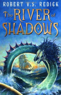 River of Shadows - Robert V. S. Redick