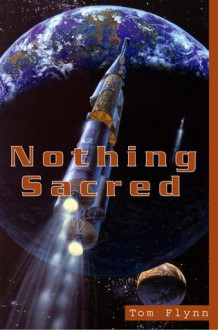 Nothing Sacred: A Novel - Tom Flynn