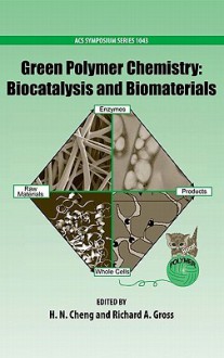 Green Polymer Chemistry: Biocatalysis and Biomaterials - H Cheng, Richard Gross