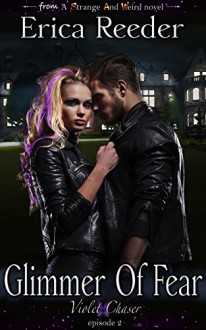 Glimmer Of Fear (Violet Chaser Series, Episode 2) - Erica Reeder