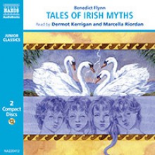 Tales Of Irish Myths - Benedict Flynn, Dermot Kerrigan, Marcella Riordan