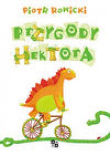 PRZYGODY HEKTORA - Piotr Rowicki