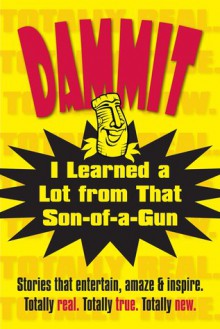 Dammit, I Learned a Lot from That Son-of-a-Gun - Mike Connell, Bill Collins, Katherine Gross, Douglas Gwilym, John Highberger, Anita Kulina, Laura Lind, Nicodemo Manfredo, Cindy McKay, Judi Resick-Csokai, Seth Roskos, Scott Bradley Smith