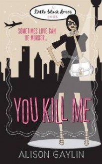 You Kill Me - Alison Gaylin