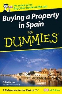 Buying a Property in Spain For Dummies (For Dummies) - Colin Barrow