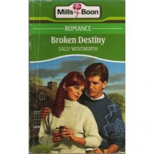 Broken Destiny (Mills & Boon Romance, #3396) - Sally Wentworth