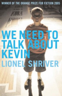 We Need to Talk About Kevin - Lionel Shriver