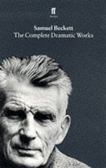 The Complete Dramatic Works - Samuel Beckett