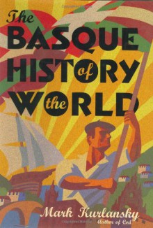 The Basque History of the World - Mark Kurlansky