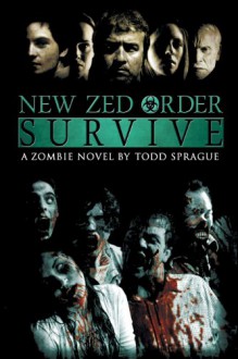 Survive (New Zed Order #1) - Todd Sprague