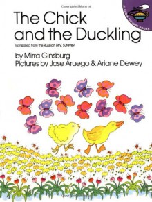 The Chick and the Duckling - Mirra Ginsburg, José Aruego, Ariane Aruego