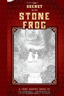 The Secret of the Stone Frog - David Nytra