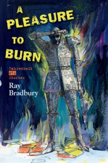 A Pleasure to Burn - Ray Bradbury