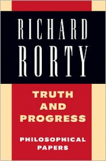 Truth And Progress - Richard M. Rorty