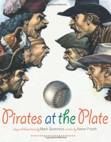 Pirates at the Plate - Aaron Frisch, Mark Summers