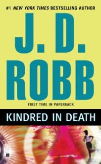 Kindred in Death (In Death, #29) - J.D. Robb