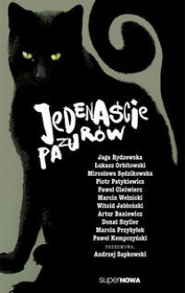 Jedenaście pazurów - Łukasz Orbitowski, Artur Baniewicz, Witold Jabłoński, Mirosława Sędzikowska, Paweł Kempczyński, Mirosław Kowalski, Piotr Patykiewicz, Paweł Ciećwierz, Jaga Rydzewska, Marcin Wełnicki, Andrzej Sapkowski, Donat Szyller