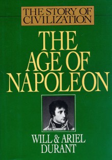 The Age of Napoleon - Will Durant, Ariel Durant