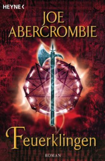 Feuerklingen - Joe Abercrombie, Dominic Harman, Kirsten Borchardt