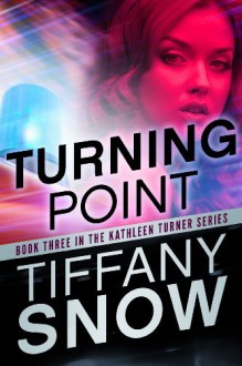 Turning Point (The Kathleen Turner Series, #3) - Tiffany Snow