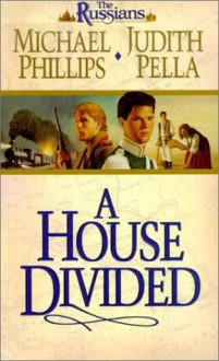 A House Divided - Michael Phillips, Judith Pella