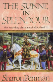 The Sunne in Splendour - Sharon Kay Penman