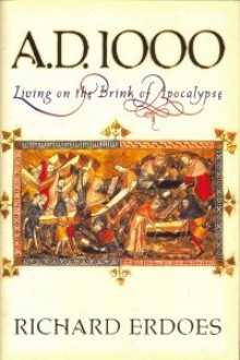 A.D. 1000: Living on the brink of apocalypse - Richard Erdoes