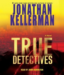 True Detectives: A Novel - Jonathan Kellerman, John Rubinstein