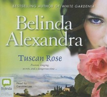 Tuscan Rose - Belinda Alexandra, Caroline Lee