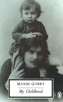 My Childhood (Twentieth Century Classics) - Maxim Gorky, Ronald Wilks