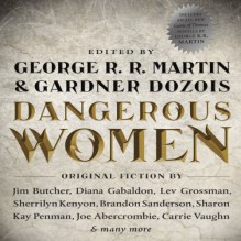 Dangerous Women - George R. R. Martin,Gardner Dozois,Scott Brick,Jonathan Frakes,Janis Ian,Stana Katic,Lee Meriwether,Emily Rankin,Harriet Walter,Jake Weber,Random House Audio