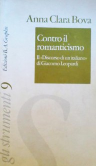 Contro il Romanticismo: il "Discorso di un italiano intorno alla poesia romantica" - Giacomo Leopardi